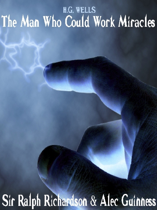 Title details for The Man Who Could Work Miracles by H. G. Wells - Available